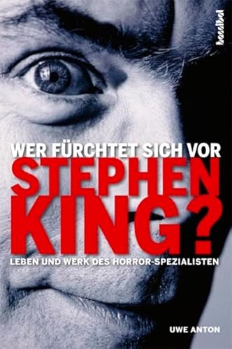 Wer fürchtet sich vor Stephen King?: Leben und Werk des Horror Spezialisten