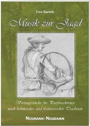 Musik zur Jagd Vortragsstücke für Parforcehörner nach böhmischer und französischer Tradition