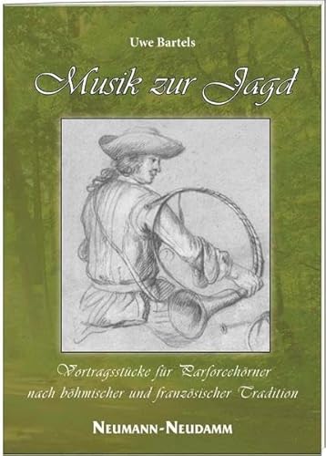 Musik zur Jagd Vortragsstücke für Parforcehörner nach böhmischer und französischer Tradition