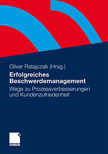 Erfolgreiches Beschwerdemanagement. Wege zu Prozessverbesserungen und Kundenzufriedenheit Erfolgreiches Beschwerdemanagement. Wege zu Prozessverbesserungen und Kundenzufriedenheit