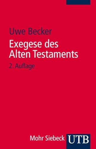 Exegese des Alten Testaments: Ein Methoden- und Arbeitsbuch (Uni-Taschenbücher S): Ein Methoden- und Arbeitsbuch (UTB S (Small-Format) / Uni-Taschenbücher)