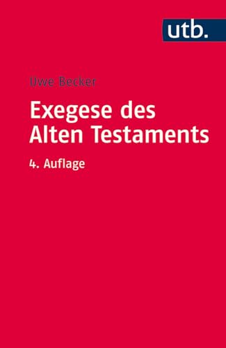 Exegese des Alten Testaments: Ein Methoden- und Arbeitsbuch (Utb S, Band 2664)