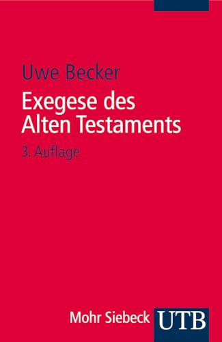 Exegese des Alten Testaments: Ein Methoden- und Arbeitsbuch (UTB, Band 2664)