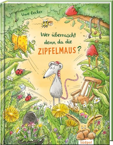 Wer überrascht denn da die Zipfelmaus?: Ein Geburtstagsfest für die Zipfelmaus – turbulentes Kinderbuch zum Vorlesen für Kinder ab 3 bis 6 Jahren mit vielen witzigen Details (Zipfelmaus' Abenteuer) von Sdpol Verlag GmbH