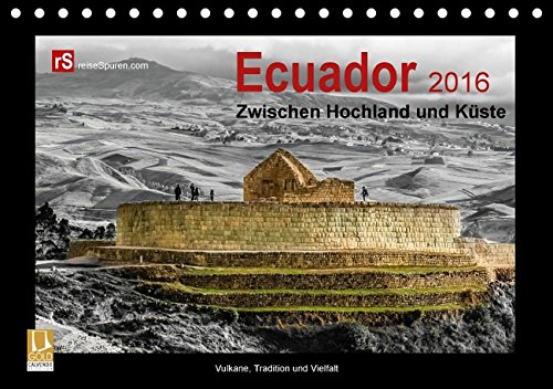 Ecuador 2016  Zwischen Hochland und Küste (Tischkalender 2016 DIN A5 quer): Ecuador - kleines Land mit vielen Facetten (Monatskalender, 14 Seiten) (CALVENDO Orte) von Calvendo