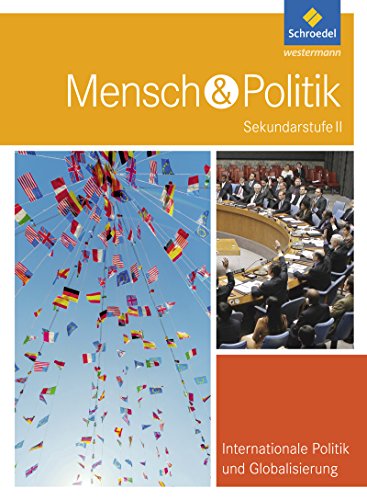 Mensch und Politik SII - Themenbände: Internationale Politik und Globalisierung
