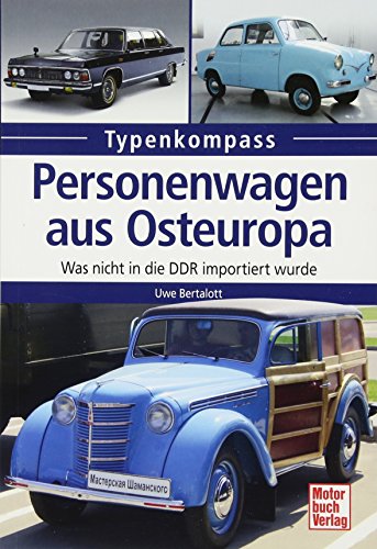 Personenwagen aus Osteuropa: Was nicht in die DDR importiert wurde (Typenkompass) von Motorbuch Verlag