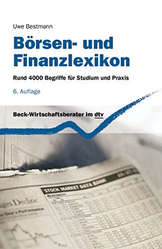 Börsen- und Finanzlexikon: Rund 4.000 Begriffe für Studium und Praxis (dtv Beck Wirtschaftsberater) von dtv Verlagsgesellschaft