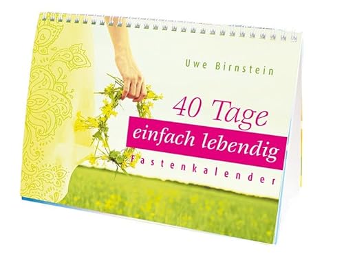 40 Tage einfach lebendig: Der Fastenkalender: Fastenzeitkalender von Katholisches Bibelwerk