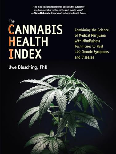 The Cannabis Health Index: Combining the Science of Medical Marijuana with Mindfulness Techniques To Heal 100 Chronic Symptoms and Diseases von North Atlantic Books