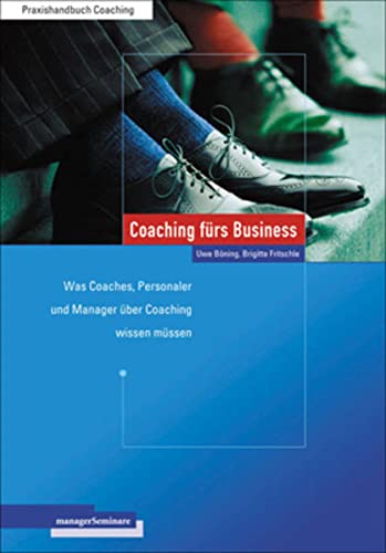 Coaching fürs Business: Was Coaches, Personaler und Manager über Coaching wissen müssen von managerSeminare Verlags GmbH