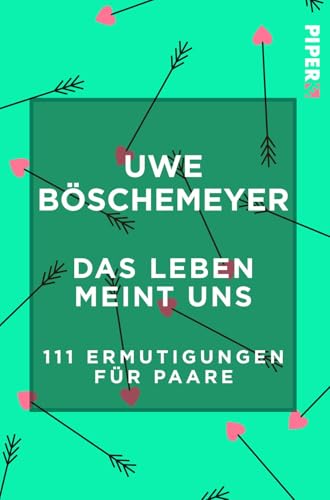 Das Leben meint uns: 111 Ermutigungen für Paare