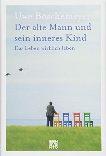 Der alte Mann und sein inneres Kind: Das Leben wirklich leben