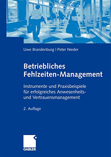 Betriebliches Fehlzeiten-Management: Instrumente und Praxisbeispiele für erfolgreiches Anwesenheits- und Vertrauensmanagement (German Edition) von Gabler Verlag