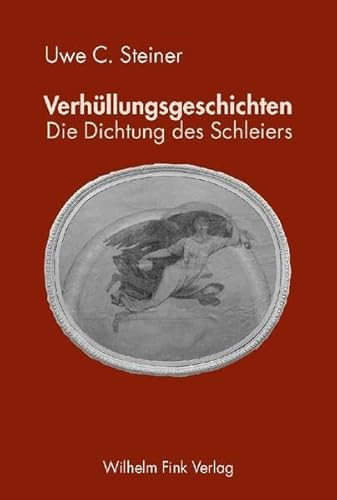 Verhüllungsgeschichten: Die Dichtung des Schleiers