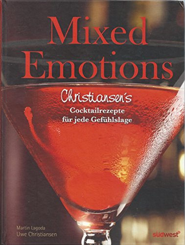 Mixed Emotions: Christiansen's Cocktailrezepte für jede Gefühlslage: Christiansen's Cocktailrezepte für jede Gefühlslage. Ausgezeichnet mit dem Gourmand World Cookbook Award 2012