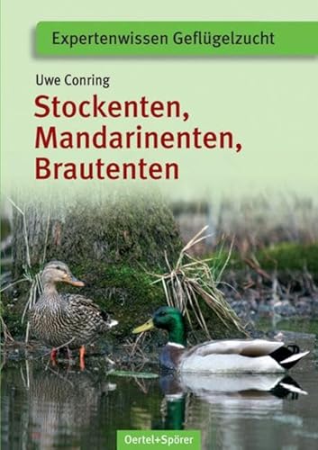 Stockenten, Mandarinenten, Brautenten (Expertenwissen Geflügelzucht)