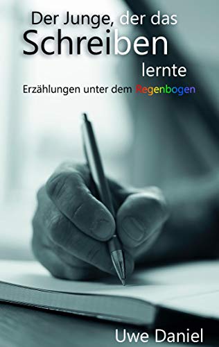 Der Junge der das Schreiben lernte: Erzählungen unter dem Regenbogen von Books on Demand GmbH