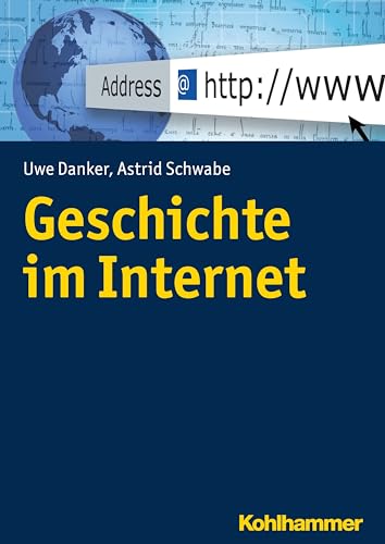 Geschichte im Internet (Geschichte Und Public History) von Kohlhammer W.