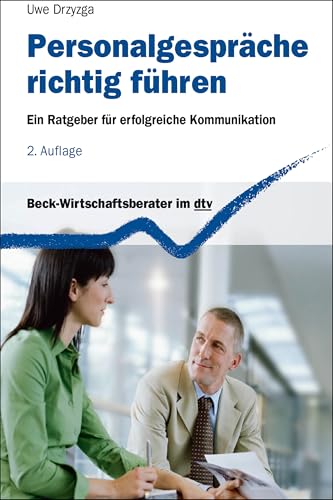 Personalgespräche richtig führen: Ein Ratgeber für erfolgreiche Kommunikation (dtv Beck Wirtschaftsberater) von beck im dtv