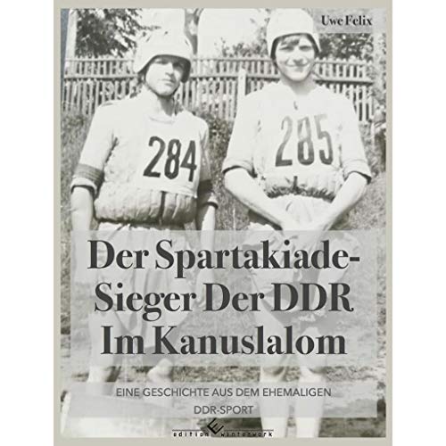 Der Spartakiade-Sieger der DDR im Kanuslalom: Eine Geschichte aus dem ehemaligen DDR-Sport von Winterwork