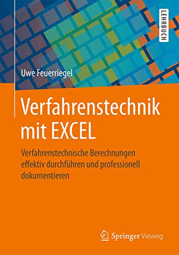 Verfahrenstechnik mit EXCEL: Verfahrenstechnische Berechnungen effektiv durchführen und professionell dokumentieren