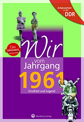 Aufgewachsen in der DDR - Wir vom Jahrgang 1961: Kindheit und Jugend von Wartberg Verlag