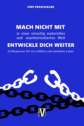 Mach nicht mit – Entwickle Dich weiter: 12 Wegweiser für ein erfülltes und sinnvolles Leben von Independently published