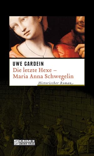 Die letzte Hexe - Maria Anna Schwegelin von Gmeiner Verlag