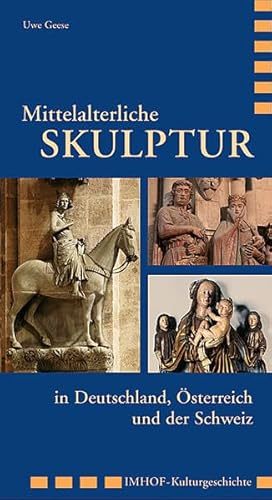 Mittelalterliche Skulptur in Deutschland, Österreich und der Schweiz (Imhof Kulturgeschichte)