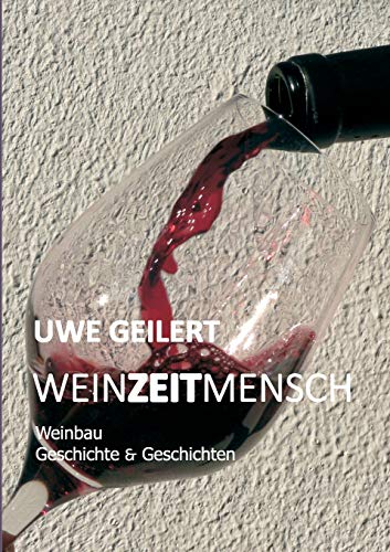 Wein Zeit Mensch: Weinbau Geschichte & Geschichten