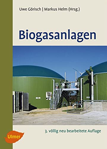 Biogasanlagen: Planung, Errichtung und Betrieb von landwirtschaftlichen und industriellen Biogasanlagen von Ulmer Eugen Verlag