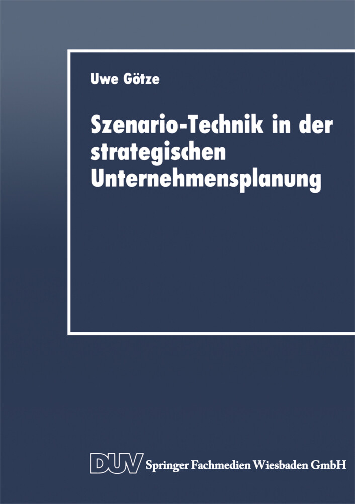 Szenario-Technik in der strategischen Unternehmensplanung von Deutscher Universitätsverlag
