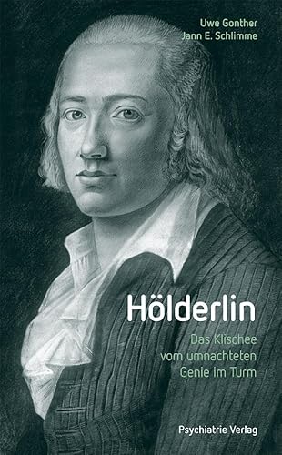 Hölderlin: Das Klischee vom umnachteten Genie im Turm von Psychiatrie-Verlag GmbH