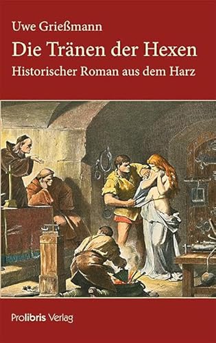 Die Tränen der Hexen: Historischer Roman aus dem Harz