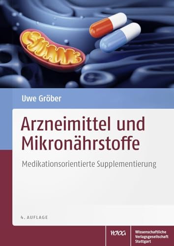 Arzneimittel und Mikronährstoffe: Medikationsorientierte Supplementierung von Wissenschaftliche