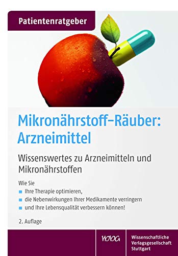 Mikronährstoff-Räuber: Arzneimittel: Wissenswertes zu Arzneimitteln und Mikronährstoffen Mikronährstoff-Räuber: Arzneimittel: Wissenswertes zu Arzneimitteln und Mikronährstoffen