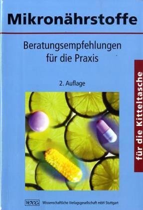 Mikronährstoffe für die Kitteltasche: Beratungsempfehlungen für die Praxis von Wissenschaftliche Verlagsgesellschaft