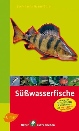 Steinbachs Naturführer Süßwasserfische: Entdecken und erkennen