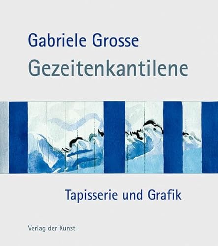 Gabriele Grosse - Gezeitenkantilene: Tapisserie und Grafik