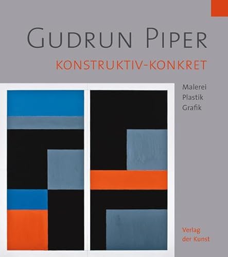 Gudrun Piper. Konstruktiv. Malerei und grafische Arbeiten