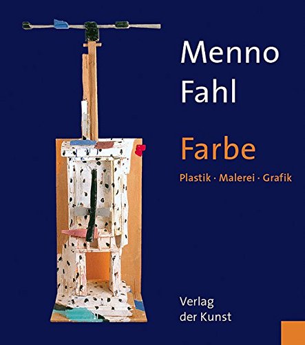 Menno Fahl - Farbe. Plastik - Malerei - Grafik von Verlag der Kunst Dresden
