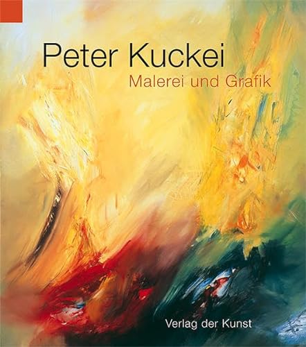Peter Kuckei: Malerei und Grafik von Verlag der Kunst Dresden