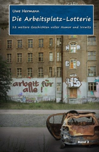 Die Arbeitsplatz-Lotterie: Kurzgeschichten Band 2 von CreateSpace Independent Publishing Platform