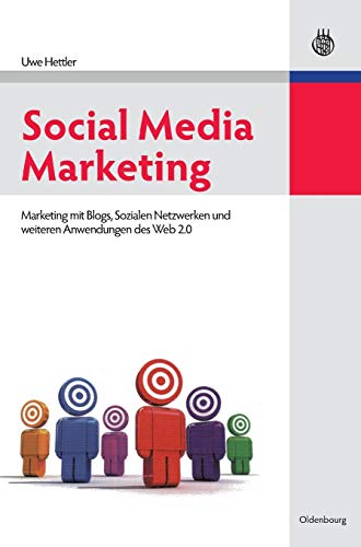 Social Media Marketing: Marketing mit Blogs, Sozialen Netzwerken und weiteren Anwendungen des Web 2.0