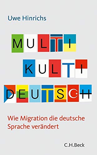 Multi Kulti Deutsch: Wie Migration die deutsche Sprache verändert (Beck'sche Reihe) von Beck C. H.