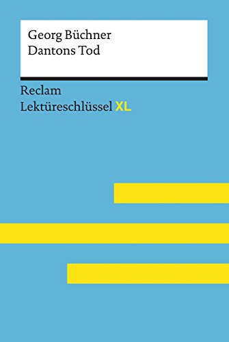 Dantons Tod von Georg Büchner: Lektüreschlüssel mit Inhaltsangabe, Interpretation, Prüfungsaufgaben mit Lösungen, Lernglossar. (Reclam Lektüreschlüssel XL)