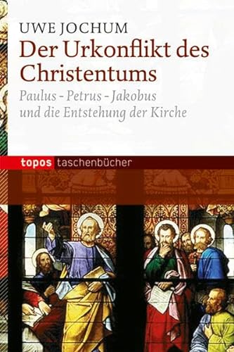 Der Urkonflikt des Christentums: Paulus - Petrus - Jakobus und die Entstehung der Kirche (Topos Taschenbücher) von Topos plus