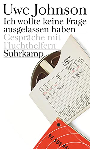 Ich wollte keine Frage ausgelassen haben: Gespräche mit Fluchthelfern von Suhrkamp Verlag AG