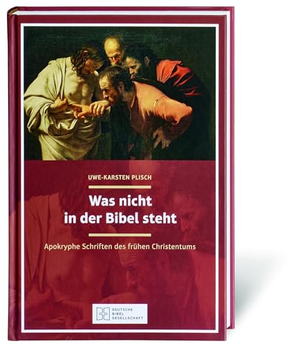 Was nicht in der Bibel steht: Apokryphe Schriften des frühen Christentums